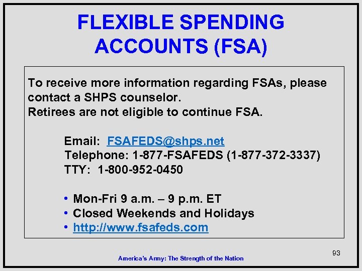 FLEXIBLE SPENDING ACCOUNTS (FSA) To receive more information regarding FSAs, please contact a SHPS