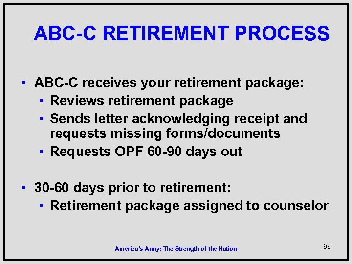 ABC-C RETIREMENT PROCESS • ABC-C receives your retirement package: • Reviews retirement package •