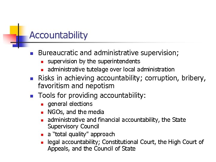 Accountability n Bureaucratic and administrative supervision; n n supervision by the superintendents administrative tutelage