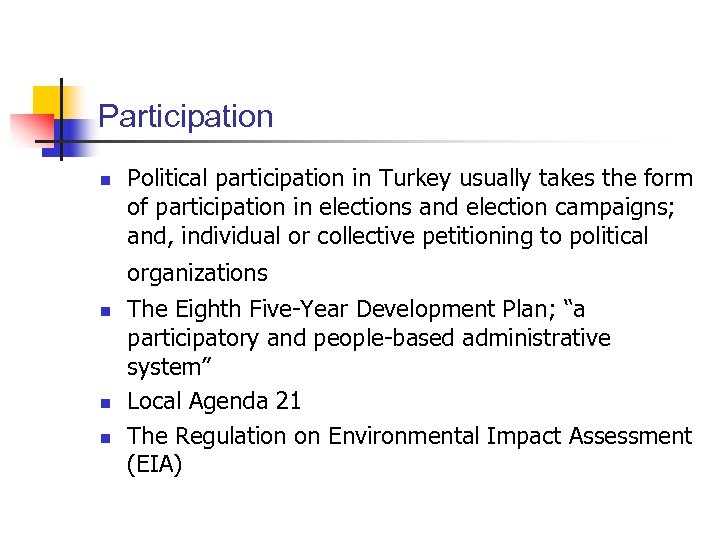 Participation n Political participation in Turkey usually takes the form of participation in elections