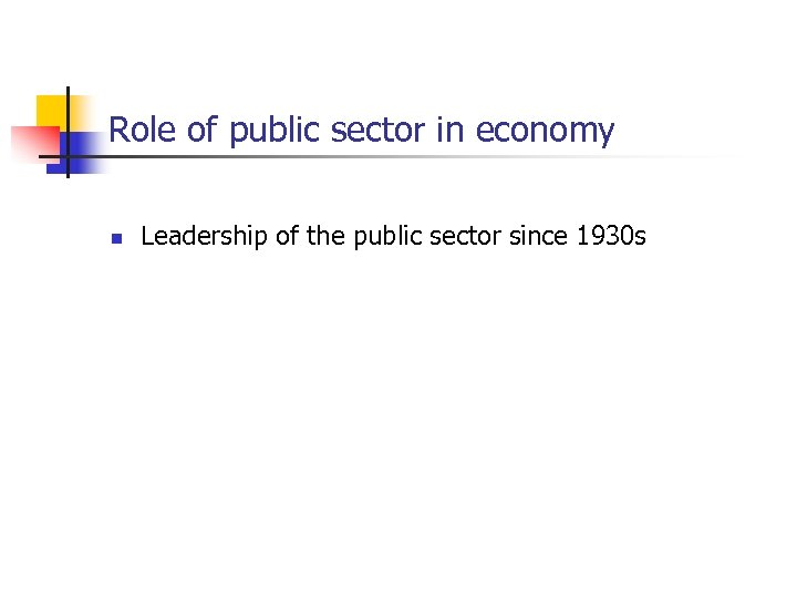 Role of public sector in economy n Leadership of the public sector since 1930