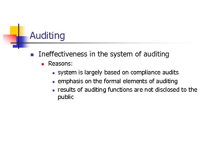 Auditing n Ineffectiveness in the system of auditing n Reasons: n system is largely