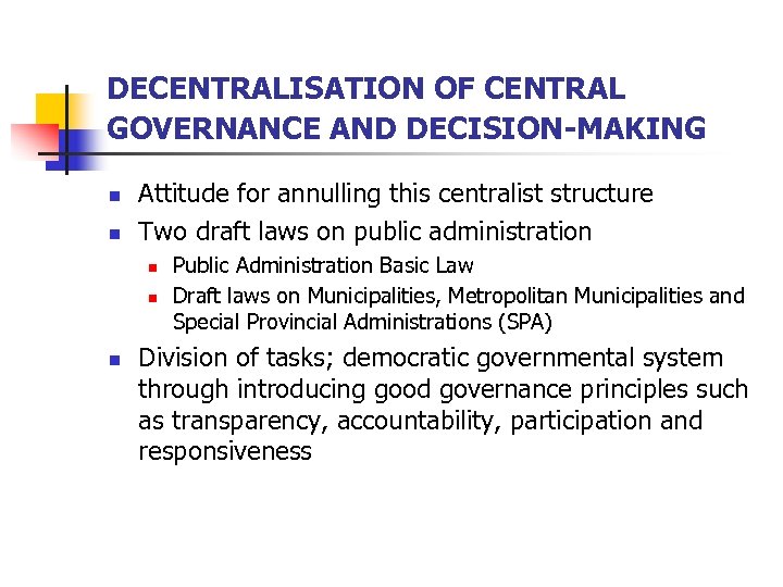 DECENTRALISATION OF CENTRAL GOVERNANCE AND DECISION-MAKING n n Attitude for annulling this centralist structure