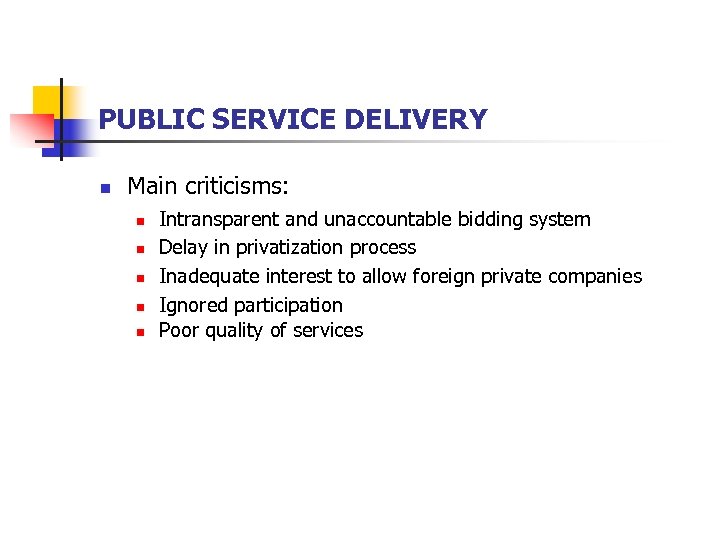 PUBLIC SERVICE DELIVERY n Main criticisms: n n n Intransparent and unaccountable bidding system
