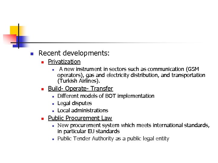 n Recent developments: n Privatization n n Build- Operate- Transfer n n A new