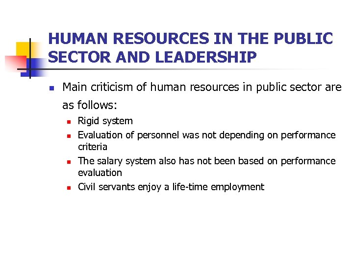 HUMAN RESOURCES IN THE PUBLIC SECTOR AND LEADERSHIP n Main criticism of human resources