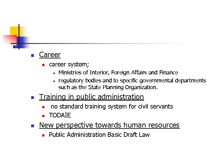 n Career n career system; n n n Training in public administration n Ministries