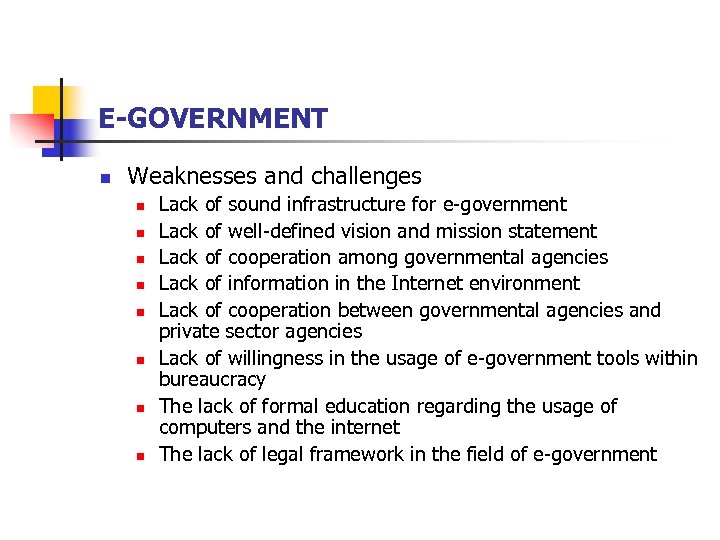 E-GOVERNMENT n Weaknesses and challenges n n n n Lack of sound infrastructure for