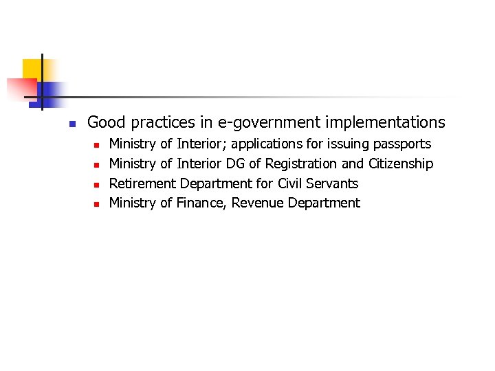 n Good practices in e-government implementations n n Ministry of Interior; applications for issuing
