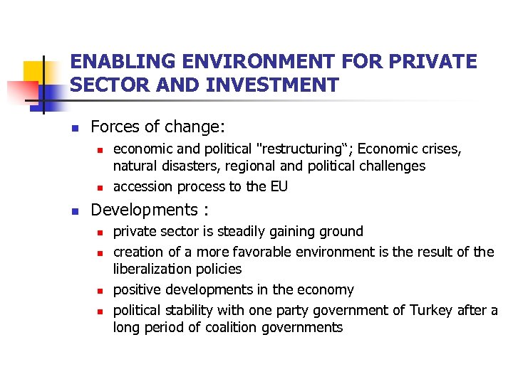 ENABLING ENVIRONMENT FOR PRIVATE SECTOR AND INVESTMENT n Forces of change: n n n