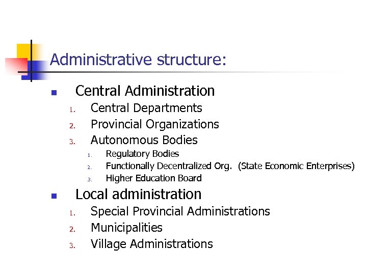 Administrative structure: Central Administration n 1. 2. 3. Central Departments Provincial Organizations Autonomous Bodies
