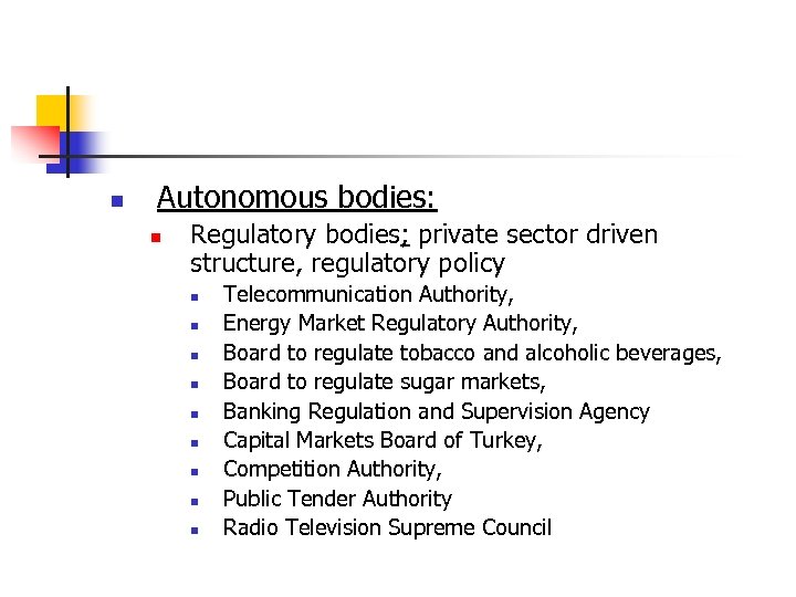 n Autonomous bodies: n Regulatory bodies; private sector driven structure, regulatory policy n n