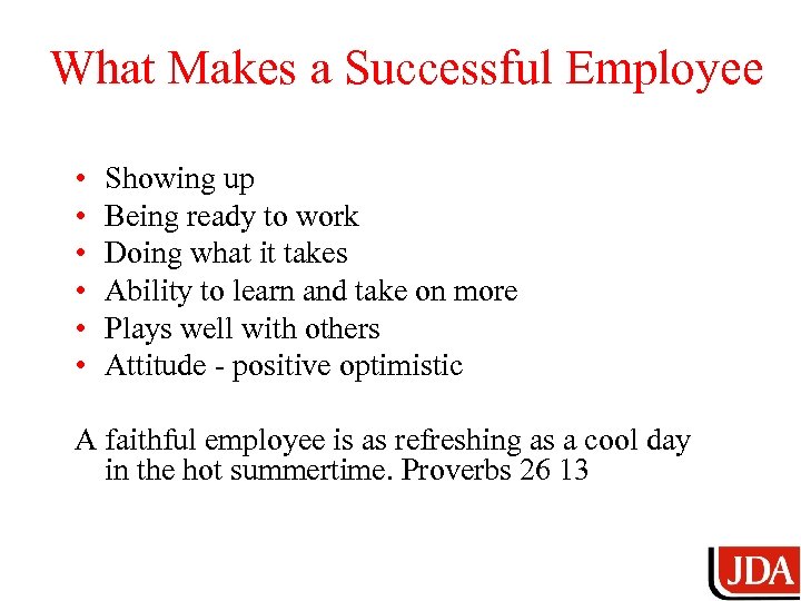 What Makes a Successful Employee • • • Showing up Being ready to work