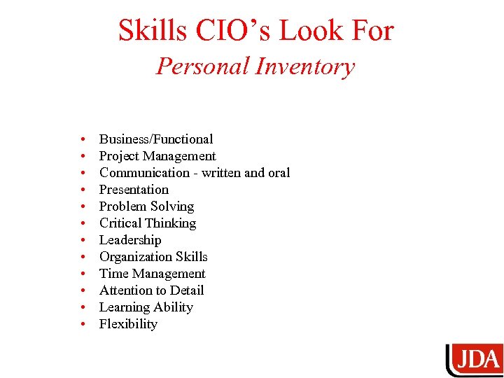 Skills CIO’s Look For Personal Inventory • • • Business/Functional Project Management Communication -