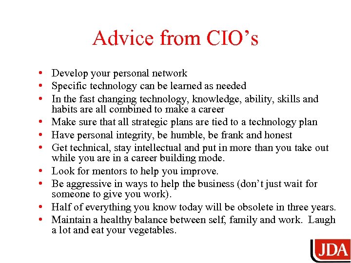 Advice from CIO’s • Develop your personal network • Specific technology can be learned