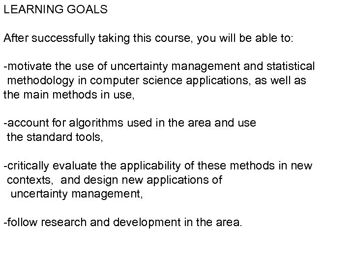 LEARNING GOALS After successfully taking this course, you will be able to: -motivate the