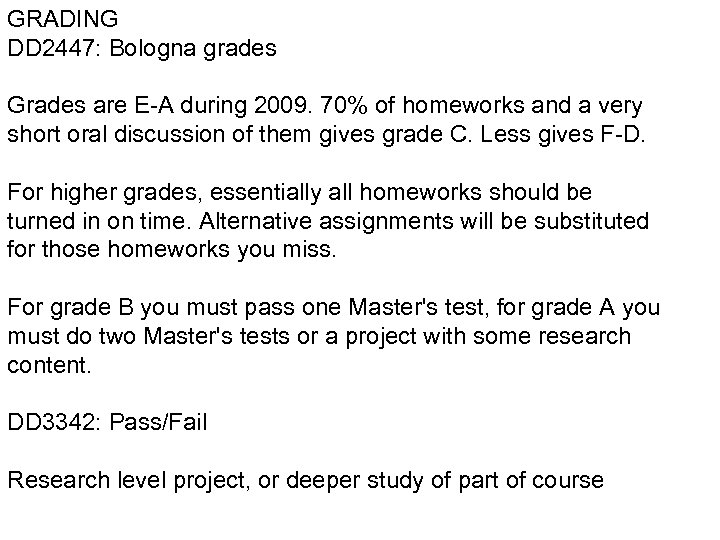 GRADING DD 2447: Bologna grades Grades are E-A during 2009. 70% of homeworks and