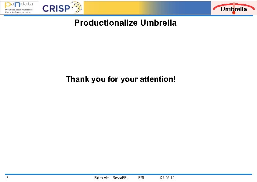 Umbrella Productionalize Umbrella Thank you for your attention! 7 Björn Abt - Swiss. FEL