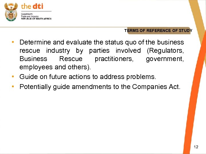 TERMS OF REFERENCE OF STUDY • Determine and evaluate the status quo of the