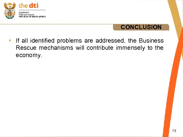 CONCLUSION • If all identified problems are addressed, the Business Rescue mechanisms will contribute