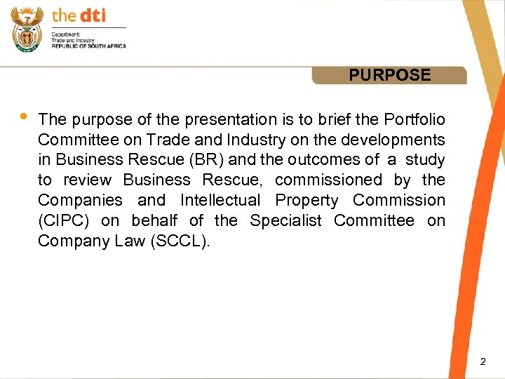 PURPOSE • The purpose of the presentation is to brief the Portfolio Committee on