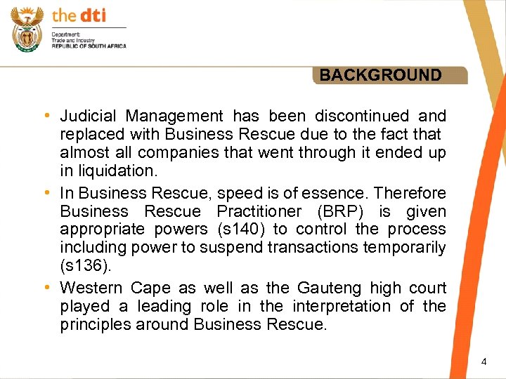 BACKGROUND • Judicial Management has been discontinued and replaced with Business Rescue due to