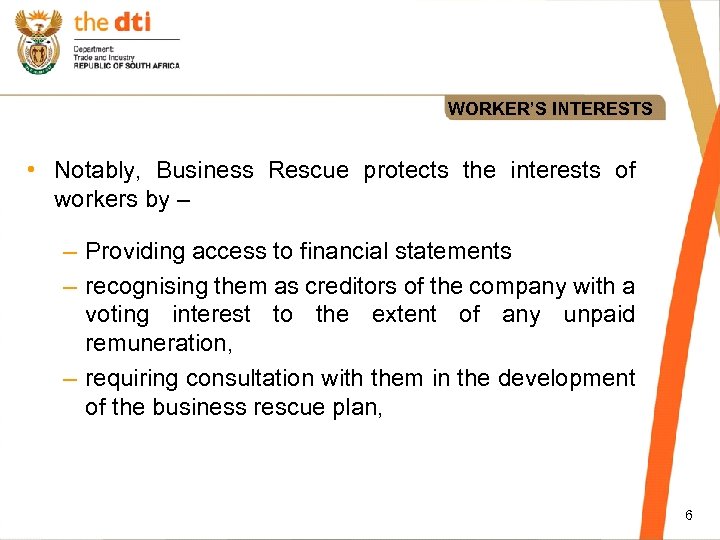 WORKER’S INTERESTS • Notably, Business Rescue protects the interests of workers by – –