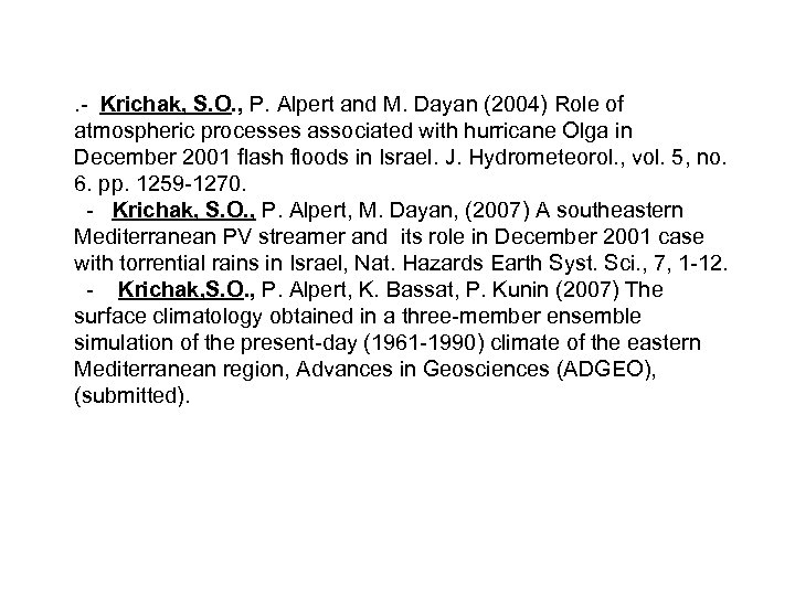 . - Krichak, S. O. , P. Alpert and M. Dayan (2004) Role of