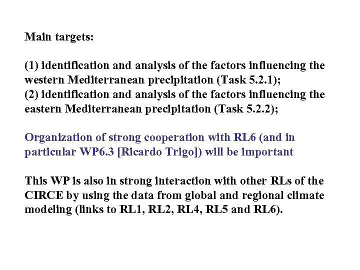Main targets: (1) identification and analysis of the factors influencing the western Mediterranean precipitation
