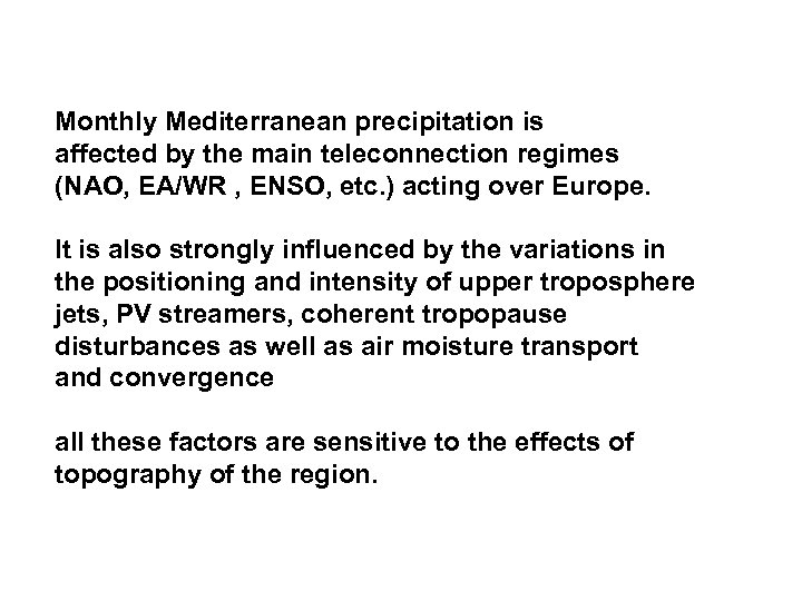 Monthly Mediterranean precipitation is affected by the main teleconnection regimes (NAO, EA/WR , ENSO,