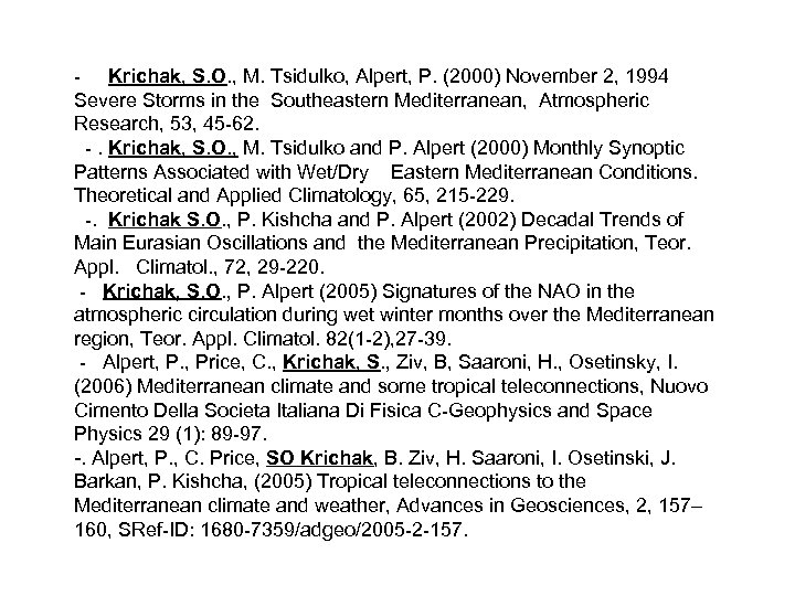 - Krichak, S. O. , M. Tsidulko, Alpert, P. (2000) November 2, 1994 Severe