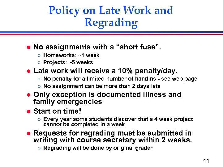 Policy on Late Work and Regrading l No assignments with a “short fuse”. »
