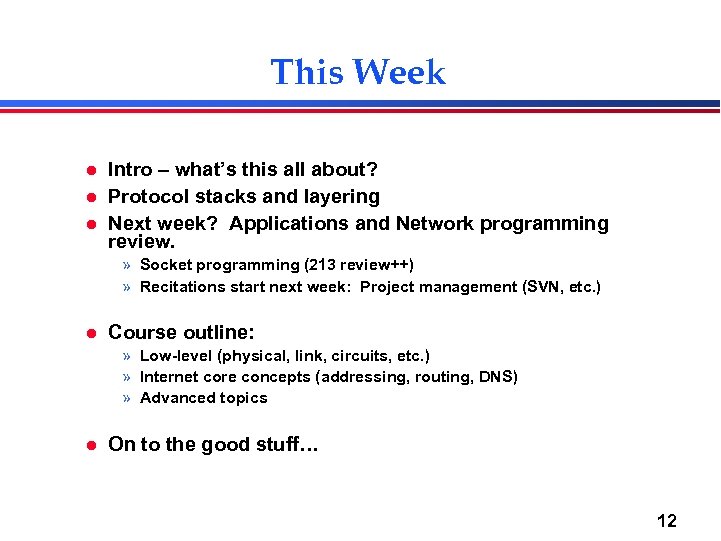 This Week l l l Intro – what’s this all about? Protocol stacks and