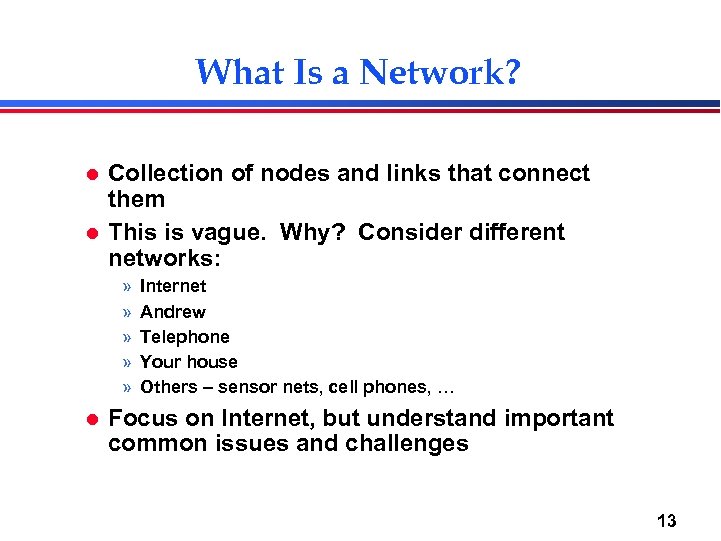 What Is a Network? l l Collection of nodes and links that connect them