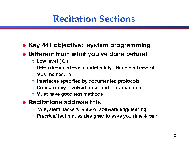 Recitation Sections l l Key 441 objective: system programming Different from what you’ve done