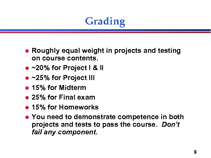 Grading l l l l Roughly equal weight in projects and testing on course