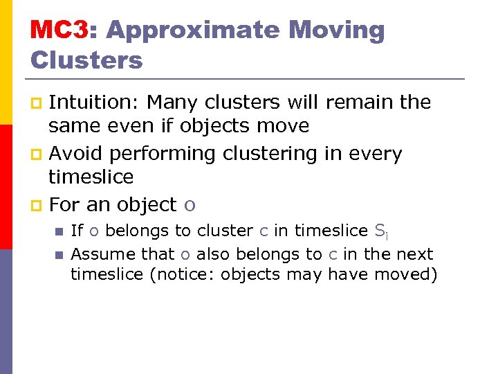 MC 3: Approximate Moving Clusters Intuition: Many clusters will remain the same even if