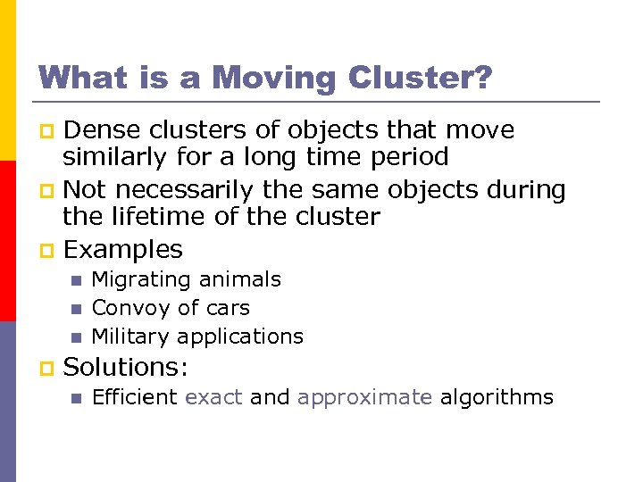 What is a Moving Cluster? Dense clusters of objects that move similarly for a