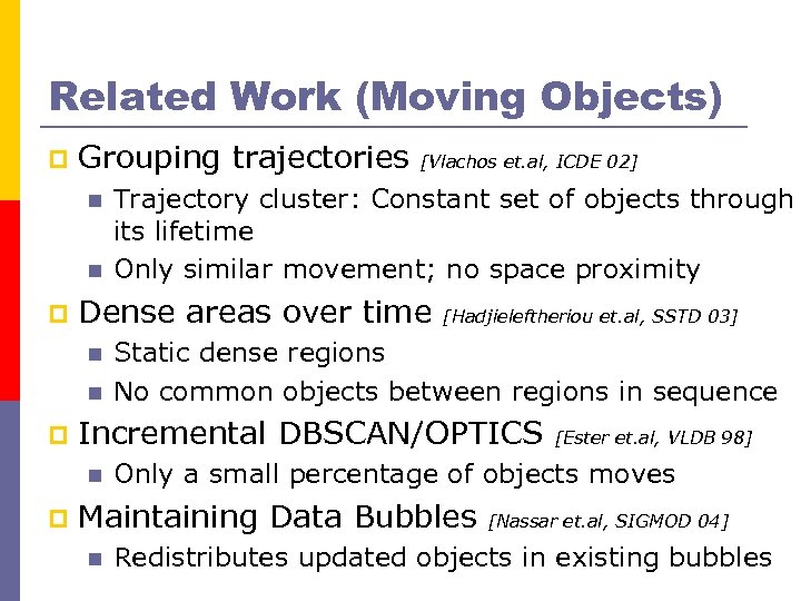 Related Work (Moving Objects) p Grouping trajectories n n p n [Hadjieleftheriou et. al,