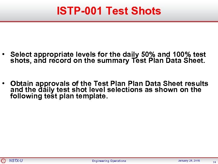 ISTP-001 Test Shots • Select appropriate levels for the daily 50% and 100% test