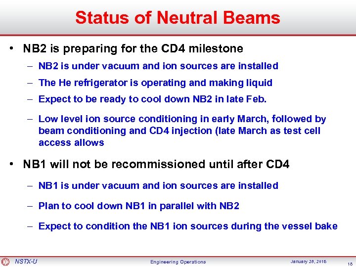 Status of Neutral Beams • NB 2 is preparing for the CD 4 milestone