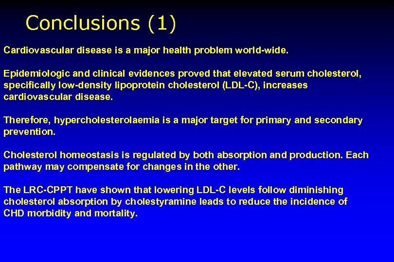Conclusions (1) Cardiovascular disease is a major health problem world-wide. Epidemiologic and clinical evidences