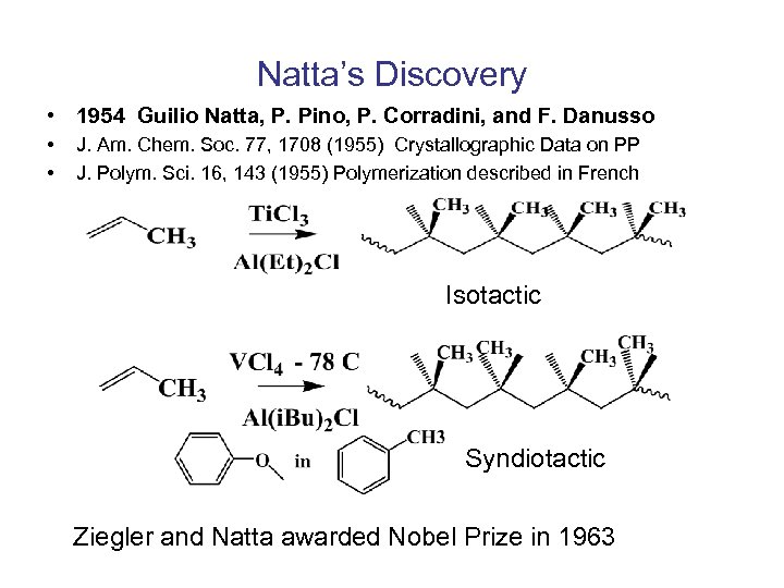 Natta’s Discovery • 1954 Guilio Natta, P. Pino, P. Corradini, and F. Danusso •