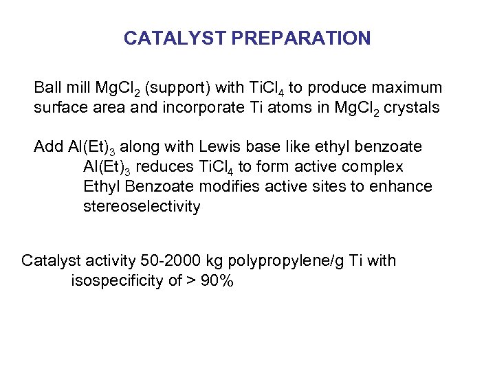 CATALYST PREPARATION Ball mill Mg. Cl 2 (support) with Ti. Cl 4 to produce