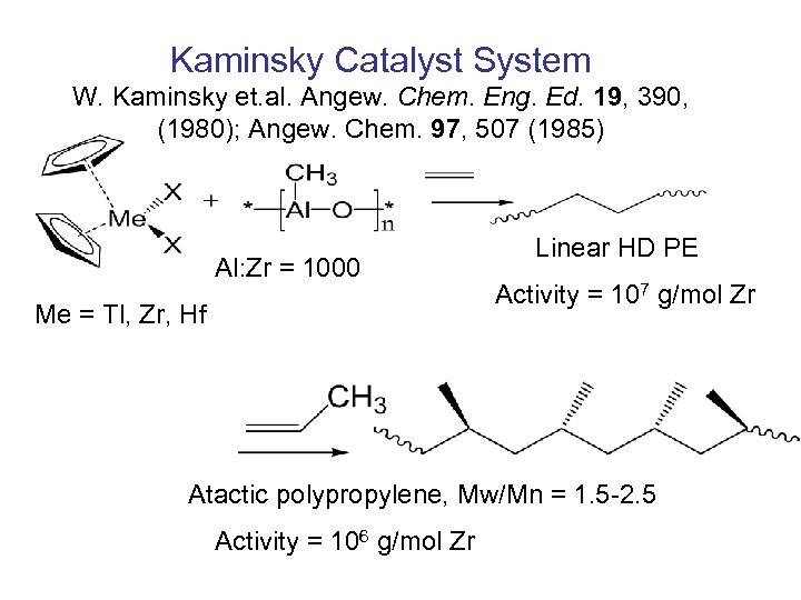 Kaminsky Catalyst System W. Kaminsky et. al. Angew. Chem. Eng. Ed. 19, 390, (1980);