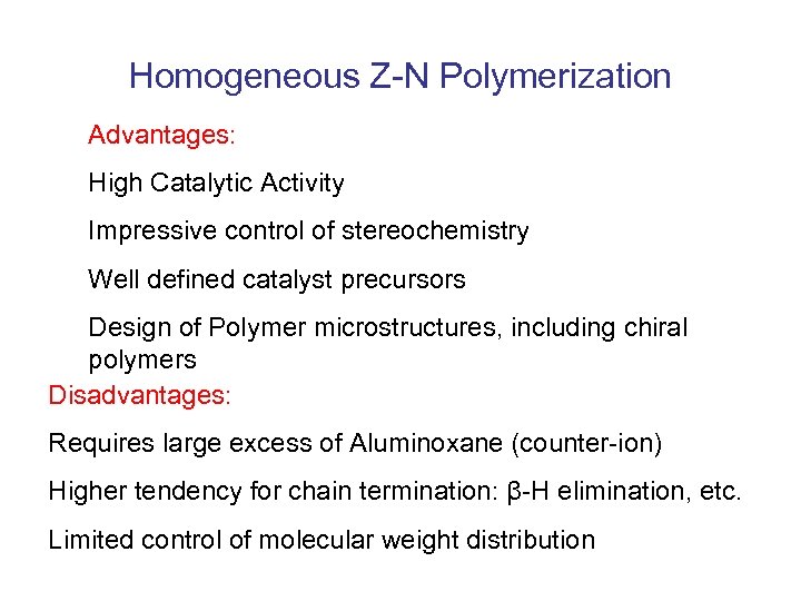 Homogeneous Z-N Polymerization Advantages: High Catalytic Activity Impressive control of stereochemistry Well defined catalyst