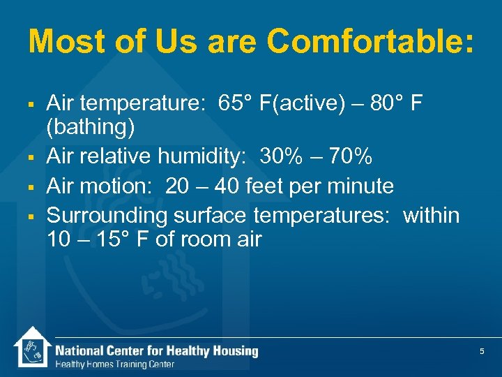 Most of Us are Comfortable: § § Air temperature: 65° F(active) – 80° F