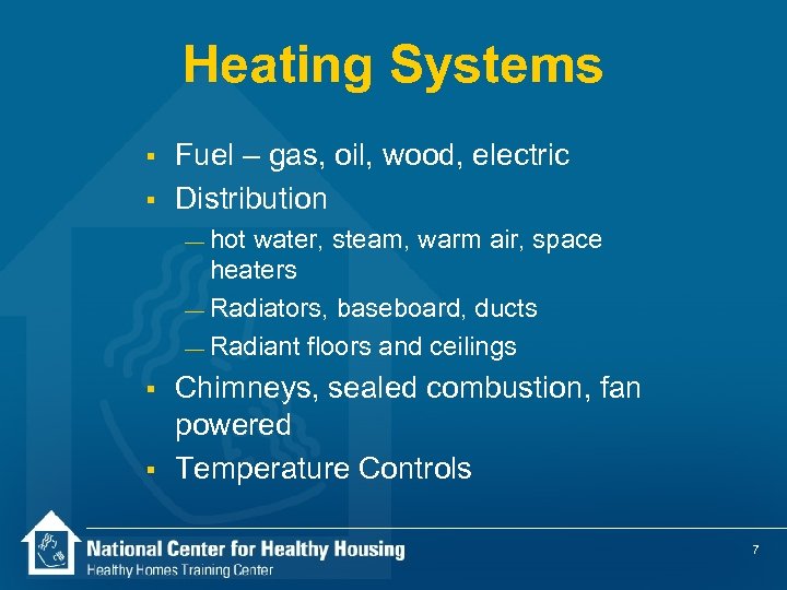 Heating Systems § § Fuel – gas, oil, wood, electric Distribution — hot water,