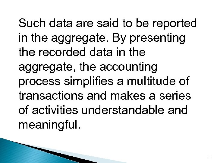 Such data are said to be reported in the aggregate. By presenting the recorded