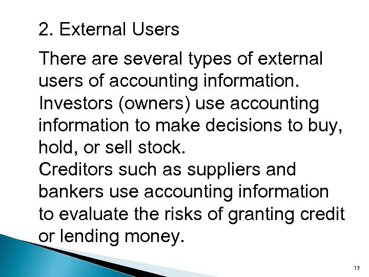2. External Users There are several types of external users of accounting information. Investors